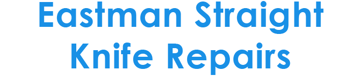 Eastman Straight Knife Repairs